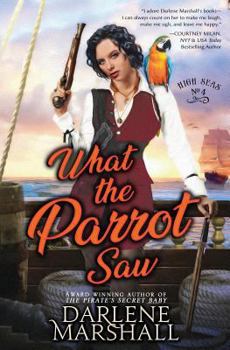 What the Parrot Saw - Book #4 of the High Seas