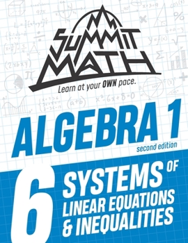 Paperback Summit Math Algebra 1 Book 6: Systems of Linear Equations and Inequalities Book