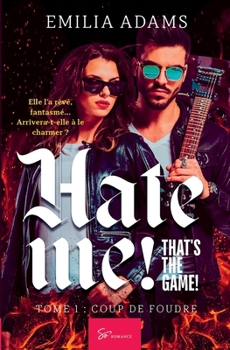 Hate me! That's the game! - Tome 1: Coup de foudre (French Edition)