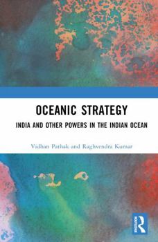 Hardcover Oceanic Strategy: India and Other Powers in the Indian Ocean Book