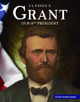 Library Binding Ulysses S. Grant: Our 18th President Book