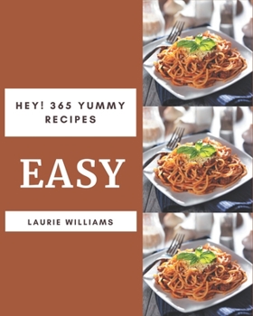 Paperback Hey! 365 Yummy Easy Recipes: Keep Calm and Try Yummy Easy Cookbook Book