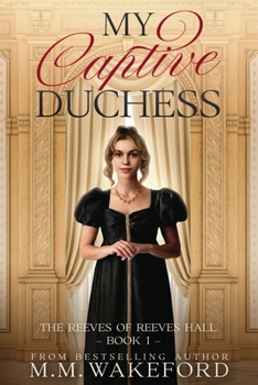 Paperback My Captive Duchess: A Steamy, Grumpy / Sunshine, Forced Proximity Regency Romance With a Sci Fi Twist Book