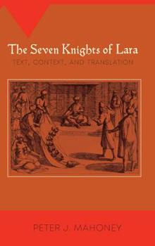 Hardcover The Seven Knights of Lara: Text, Context, and Translation Book