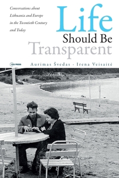 Paperback Life should be Transparent: Conversations about Lithuania and Europe in the Twentieth Century and Today Book