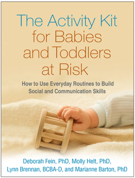 Paperback The Activity Kit for Babies and Toddlers at Risk: How to Use Everyday Routines to Build Social and Communication Skills Book