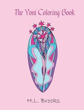 Paperback The Yoni Coloring Book: For Your Inner and Outer Goddess Book