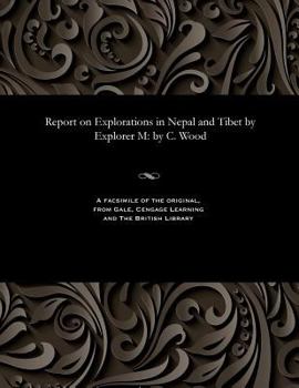 Paperback Report on Explorations in Nepal and Tibet by Explorer M: by C. Wood Book
