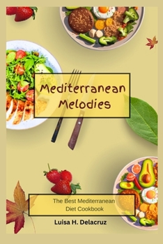 Paperback Mediterranean Melodies: The Best Mediterranean Diet Cookbook Book
