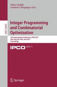 Paperback Integer Programming and Combinatorial Optimization: 15th International Conference, Ipco 2011, New York, Ny, Usa, June 15-17, 2011. Proceedings Book