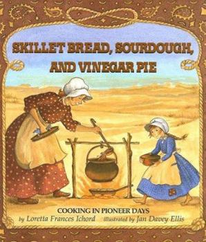 Paperback Skillet Bread, Sourdough, and Vinegar Days: Cooking in Pioneer Days Book