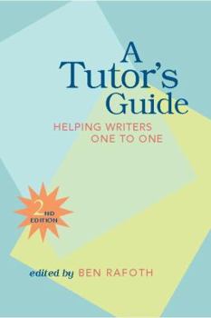 A Tutor's Guide: Helping Writers One to One