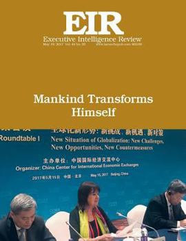 Paperback Mankind Transforms Himself: Executive Intelligence Review; Volume 44, Issue 20 Book
