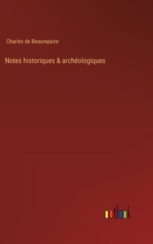 Hardcover Notes historiques & archéologiques [French] Book