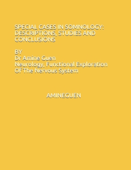 Paperback Special Cases in Somnology: DESCRIPTIONS, STUDIES AND CONCLUSIONS: Dr Amine Guen, Functional Exploration Of The Nervous System Book