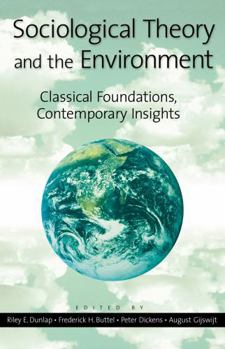 Paperback Sociological Theory and the Environment: Classical Foundations, Contemporary Insights Book