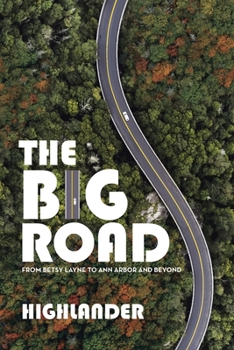Paperback The Big Road: From Betsy Layne to Ann Arbor and Beyond Book