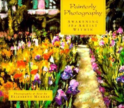 Hardcover Painterly Photography: Awakening the Artist Within Book