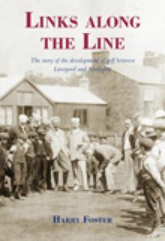 Hardcover Links Along the Line: The Story of the Development of Golf Between Liverpool and Southport Book