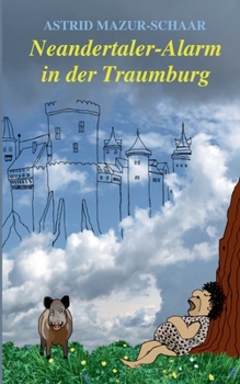Neandertaler-Alarm in der Traumburg (German Edition)