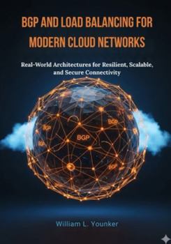 BGP and Load Balancing for Modern Cloud Networks: Real-World Architectures for Resilient, Scalable, and Secure Connectivity