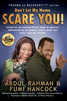 Paperback Don't Let My Name SCARE YOU! Exposé of An African Prince Born in America: Controversies Many May Wish I Had Not Shared. Book