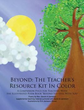 Paperback Beyond: The Teacher's Resource Kit In Color: A Companion Piece for Teaching With the Illustrated Poem Book Beyond Yet Still Wi Book