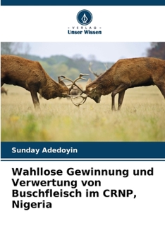 Paperback Wahllose Gewinnung und Verwertung von Buschfleisch im CRNP, Nigeria [German] Book