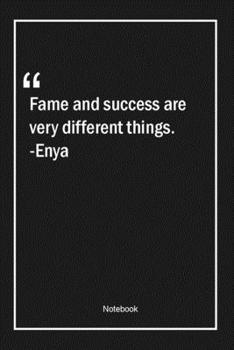 Paperback Fame and success are very different things. -Enya: Lined Gift Notebook With Unique Touch - Journal - Lined Premium 120 Pages -success Quotes- Book