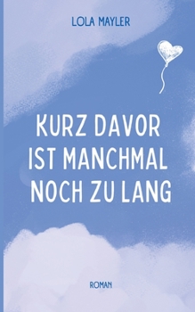 Paperback Kurz davor ist manchmal noch zu lang: Spannende Coming-of-Age Romance um ein Liebesdreieck [German] Book