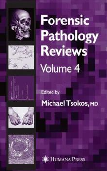 Forensic Pathology Reviews Vol 4 - Book #4 of the Forensic Pathology Reviews