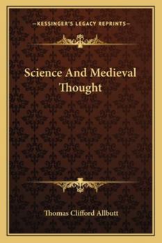 Science and Medieval Thought: The Harveian Oration Delivered Before the Royal College of Physicians, October 18, 1900