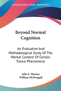 Paperback Beyond Normal Cognition: An Evaluative And Methodological Study Of The Mental Content Of Certain Trance Phenomena Book