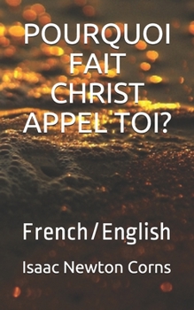 Paperback Pourquoi Fait Christ Appel Toi?: French/English [French] Book