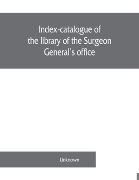 Paperback Index-catalogue of the library of the Surgeon General's office, United States Army. authors and subjects Book