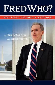 Paperback Fred Who?: Political Insider to Outsider Book