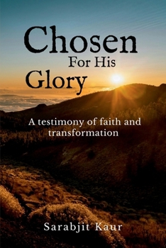 Paperback Chosen For His Glory: A Testimony of Faith and Transformation Book
