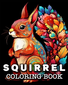 Paperback Squirrel Coloring Book: 50 Cute Squirrels Images for Stress Relief and Relaxation Book