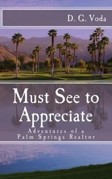 Paperback Must See to Appreciate: Adventures of a Palm Springs Realtor Book