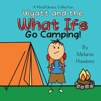 Paperback Wyatt and the What Ifs: Go Camping Book