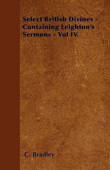 Paperback Select British Divines - Containing Leighton's Sermons - Vol IV. Book