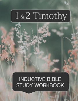 Paperback 1 & 2 Timothy Inductive Bible Study Workbook: Full text of 1 & 2 Timothy with inductive study questions and prayer journaling Book