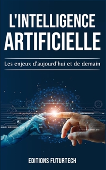 Paperback L'intelligence Artificielle: Les enjeux d'aujourd'hui et de demain [French] Book