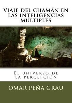 Paperback Viaje del chaman en las inteligencias multiples: El universo de la percepcion [Spanish] Book