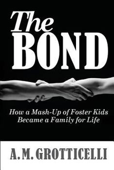 Paperback The Bond: How a Mash-Up of Foster Kids Became a Family for Life Book