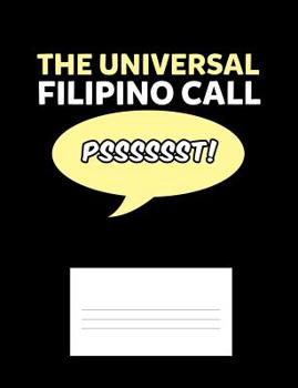 The Universal Filipino Call Psssssst!: Funny Quotes and Pun Themed College Ruled Composition Notebook