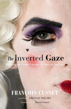 Paperback The Inverted Gaze: Queering the French Literary Classics in America Book
