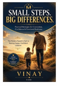 Paperback Small Steps. Big Differences -: The Modern Parent's Path to Raising Happy, Confident Children Book