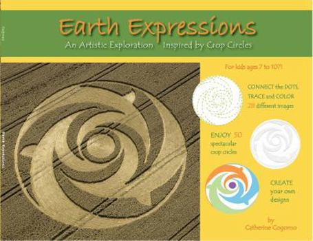 Workbook Earth Expressions : An Artistic Exploration Inspired by Crop Circles Book