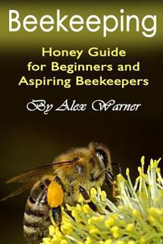 Paperback Beekeeping: Honey Guide for Beginners and Aspiring Beekeepers Book